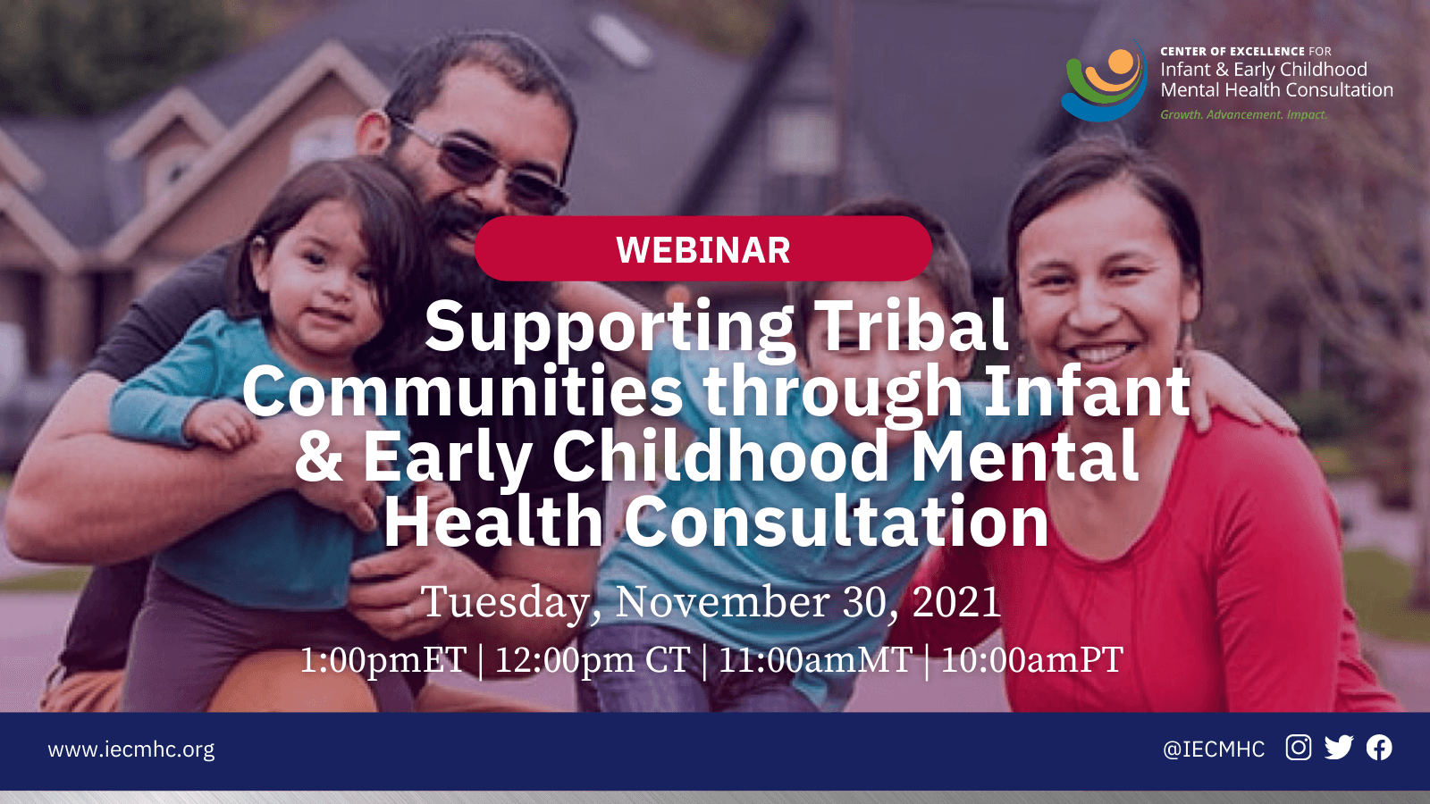 Webinar: Supporting Tribal Communities through Infant and Early Childhood Mental Health Consultation, Tuesday November 30, 2021 at 1:00pm Eastern.